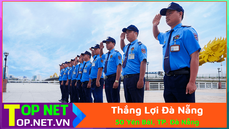 Thắng Lợi Đà Nẵng – Dịch vụ bảo vệ chuyên nghiệp ở Đà Nẵng