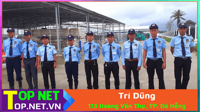 Trí Dũng – Dịch vụ bảo vệ uy tín tại Đà Nẵng