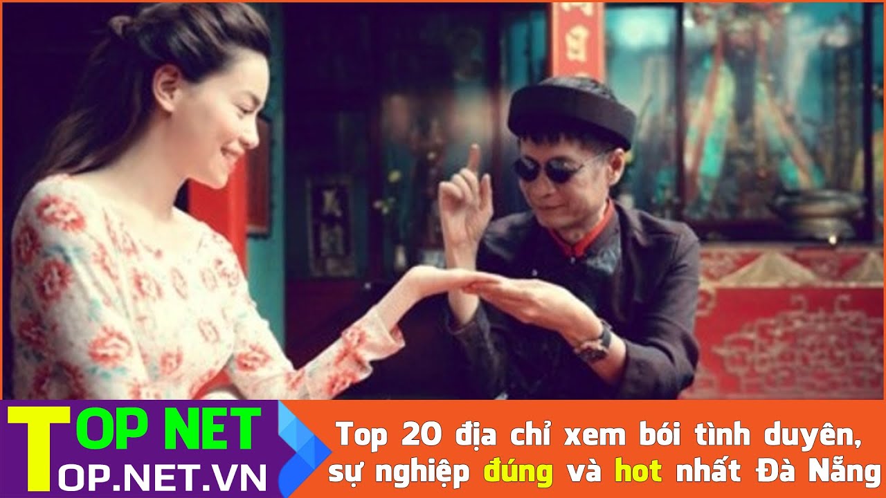 Top 20 Địa chỉ xem bói tình duyên, sự nghiệp đúng và hot nhất Đà Nẵng - Cộng đồng chia sẻ đánh giá lớn nhất Đà Nẵng| TOP NET