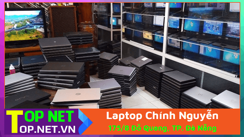 Laptop Chính Nguyễn - Laptop cũ uy tín tại Đà Nẵng