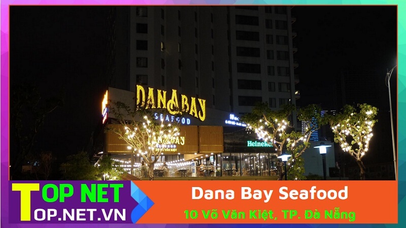 Dana Bay Seafood - Nhà hàng hải sản Đà Nẵng ngon rẻ