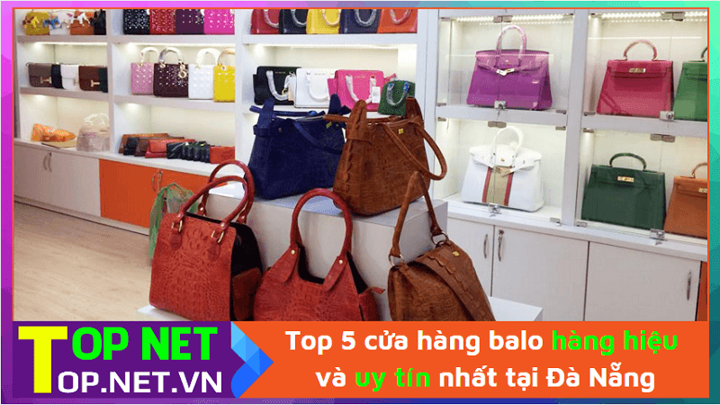 Top 5 cửa hàng balo hàng hiệu và uy tín nhất tại Đà Nẵng - Video