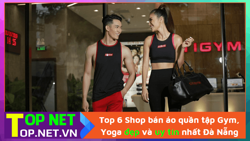 Top 6 Shop bán áo quần tập Gym, Yoga đẹp và uy tín nhất Đà Nẵng