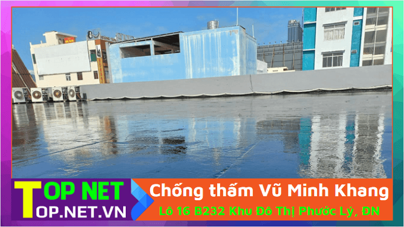 Chống thấm Vũ Minh Khang - Công ty chống thấm tại Đà Nẵng