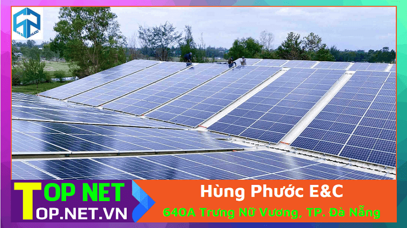 Hùng Phước E&C - Điện năng lượng mặt trời tại Đà Nẵng