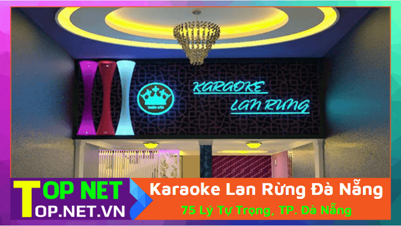 Karaoke Lan Rừng Đà Nẵng - Quán karaoke Đà Nẵng
