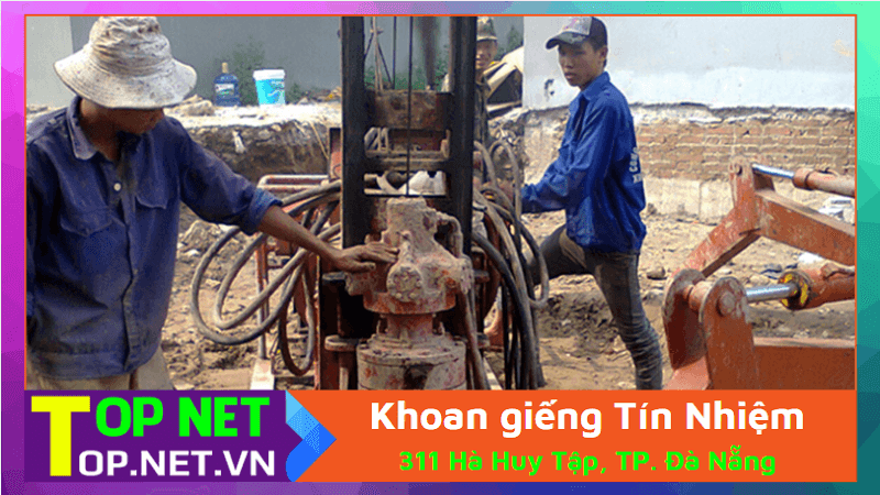 Khoan giếng Tín Nhiệm - Dịch vụ khoan giếng tại Đà Nẵng