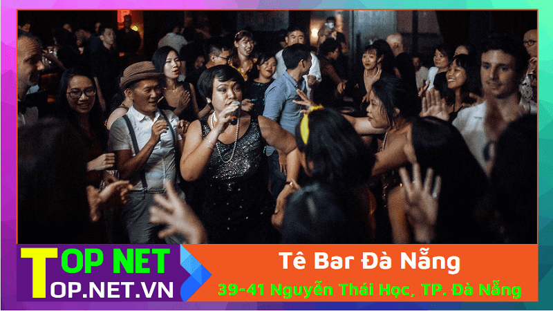 Tê Bar Đà Nẵng - Quán pub Đà Nẵng
