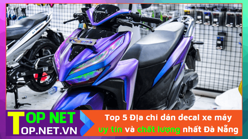 Top 5 Địa chỉ dán decal xe máy uy tín và chất lượng nhất Đà Nẵng