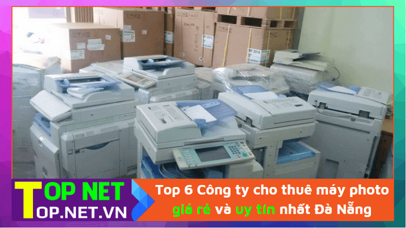 Top 6 Công ty cho thuê máy photocopy giá rẻ và uy tín nhất Đà Nẵng