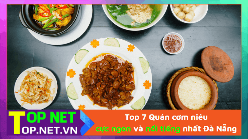 Top 7 Quán cơm niêu cực ngon và nổi tiếng nhất Đà Nẵng