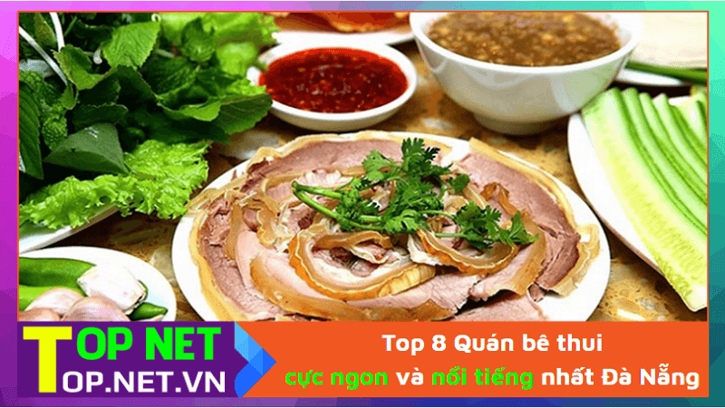 Top 8 Quán bê thui cực ngon và nổi tiếng nhất Đà Nẵng