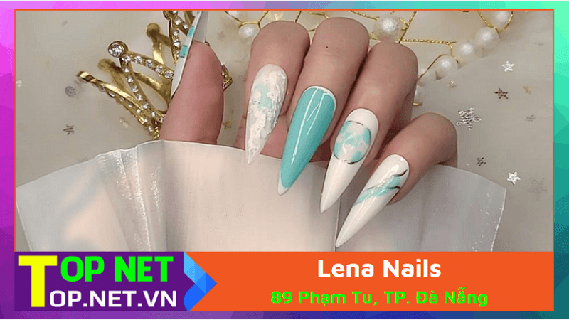 Lena Nails - Làm nail ở Đà Nẵng