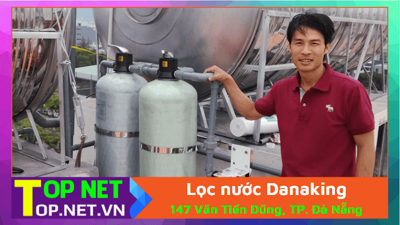 Lọc nước Danaking - Bán máy lọc nước tại Đà Nẵng