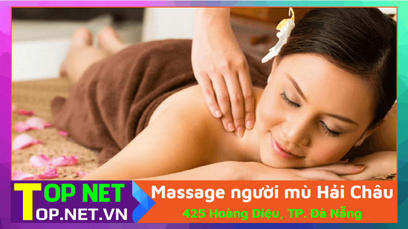 Massage người mù Hải Châu - Mát xa hội người mù Đà Nẵng