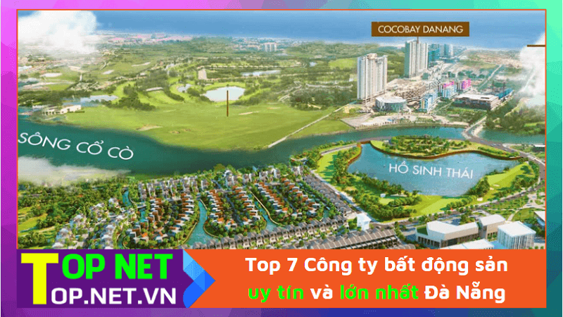 Top 7 Công ty bất động sản uy tín và lớn nhất Đà Nẵng