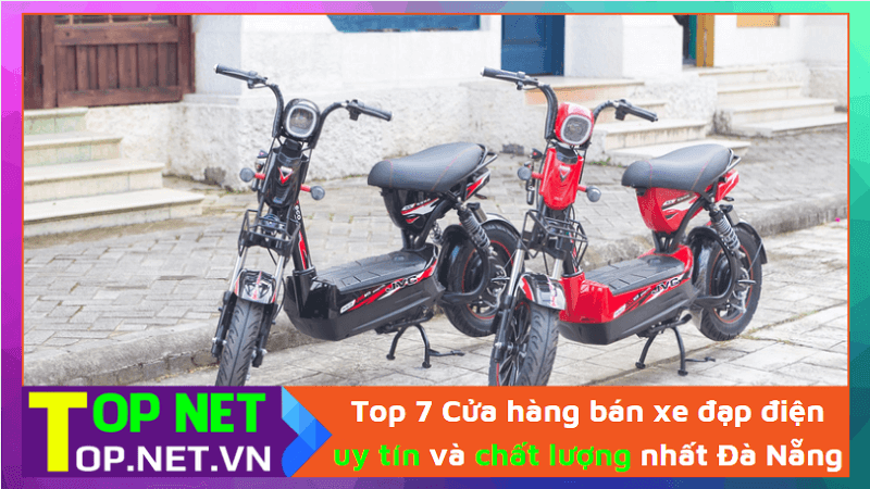 Top 7 Cửa hàng bán xe đạp điện uy tín và chất lượng nhất Đà Nẵng