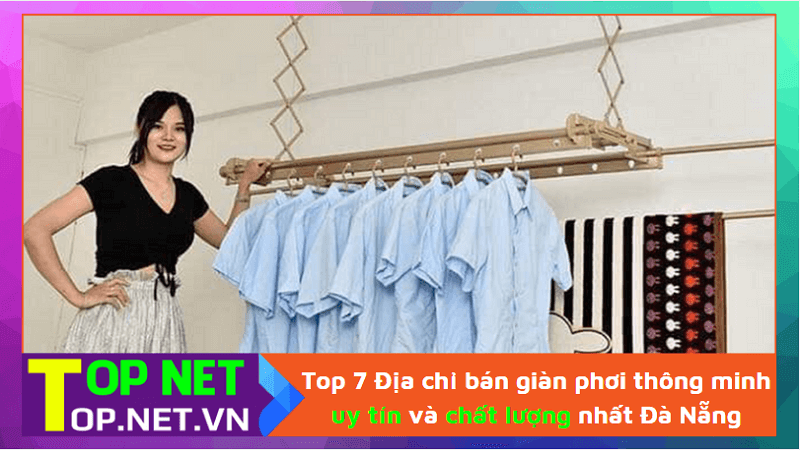 Top 7 Địa chỉ bán giàn phơi thông minh uy tín và chất lượng nhất Đà Nẵng