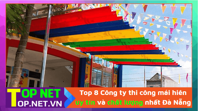 Top 8 Công ty thi công mái hiên di động uy tín và chất lượng nhất Đà Nẵng