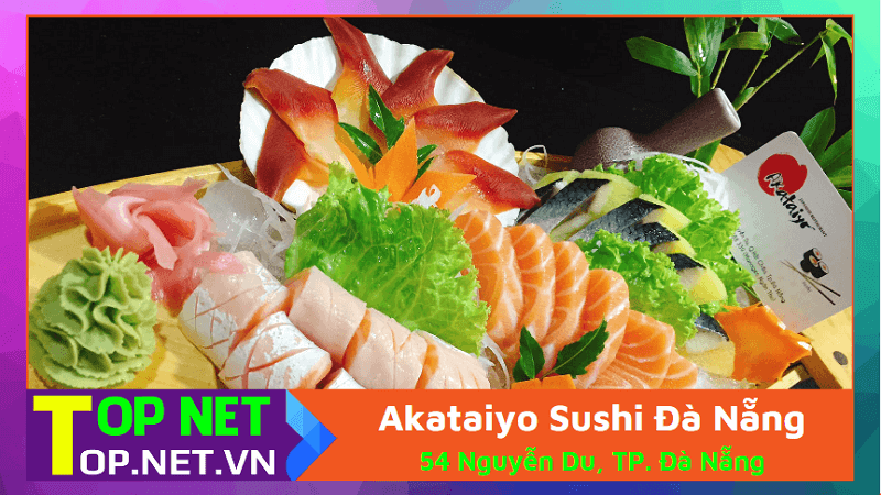 Akataiyo Sushi Đà Nẵng - Quán ăn sushi ngon ở Đà Nẵng