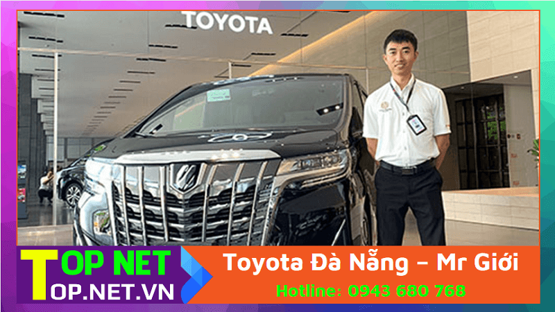 Đại lý Toyota Đà Nẵng – Mr Giới