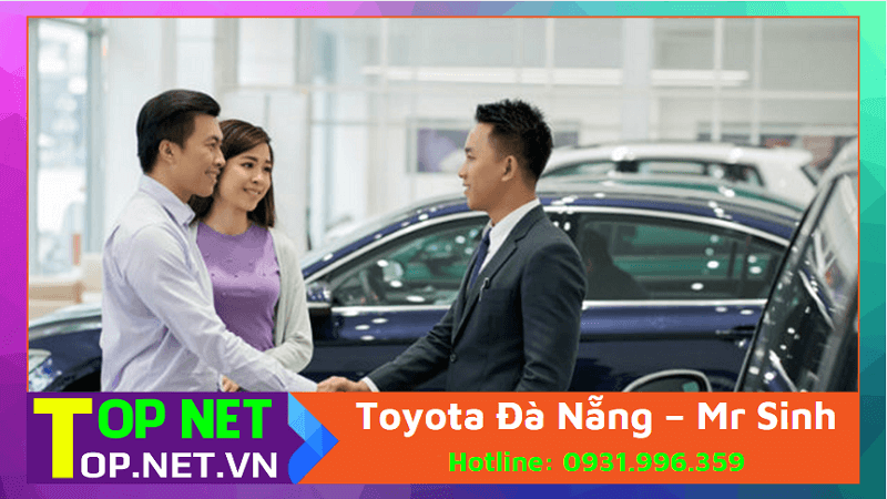 Đại lý Toyota Đà Nẵng – Mr Sinh