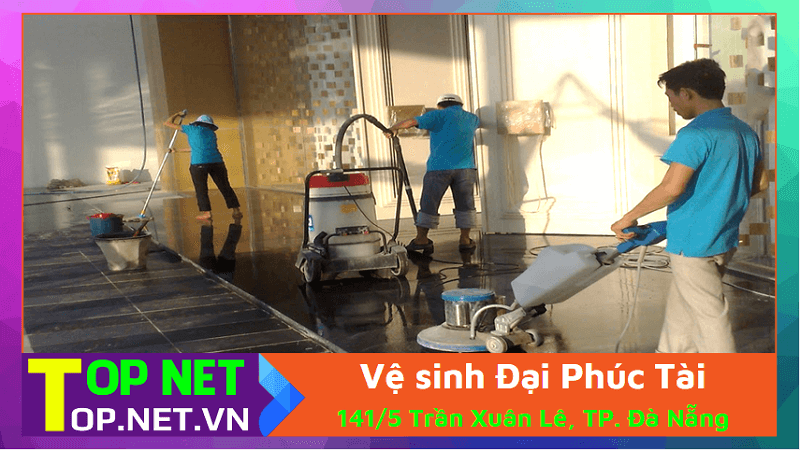 Vệ sinh Đại Phúc Tài - Dịch vụ vệ sinh công nghiệp Đà Nẵng