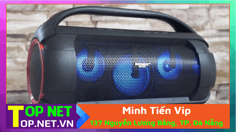Minh Tiến Vip - Loa bluetooth mini giá rẻ tại Đà Nẵng
