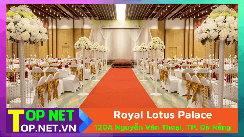 Nhà hàng tiệc cưới Royal Lotus Đà Nẵng - Trung tâm tiệc cưới tại Đà Nẵng
