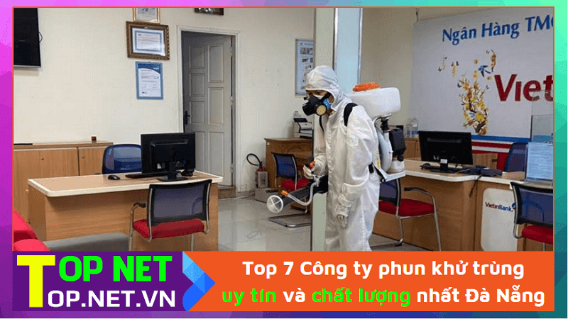 Top 7 Công ty phun khử trùng uy tín và chất lượng nhất Đà Nẵng