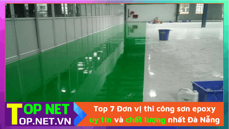 Top 7 Đơn vị thi công sơn epoxy uy tín và chất lượng nhất Đà Nẵng