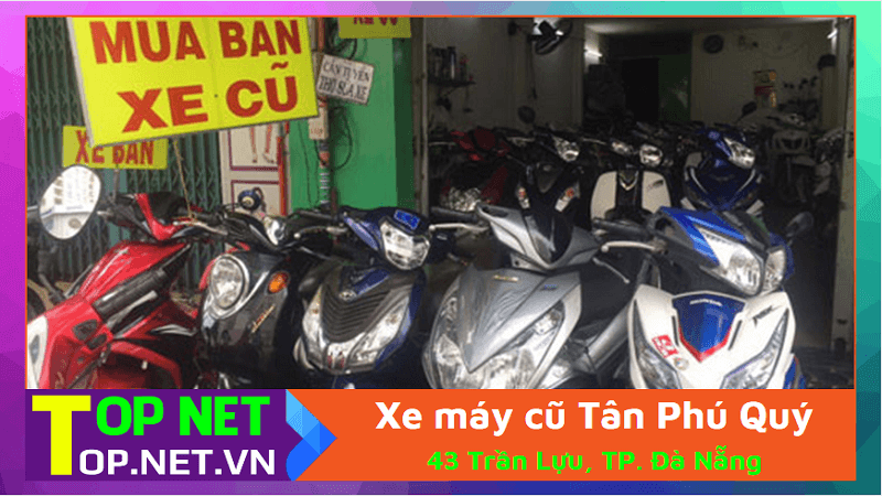 Xe máy cũ Tân Phú Quý - Mua xe máy cũ Đà Nẵng