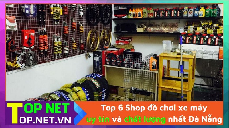 Top 6 Shop đồ chơi xe máy uy tín và chất lượng nhất Đà Nẵng