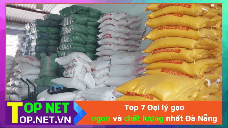 Top 7 Đại lý gạo ngon và chất lượng nhất Đà Nẵng