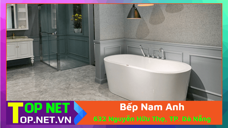 Bếp Nam Anh - Showroom bồn tắm tại Đà Nẵng