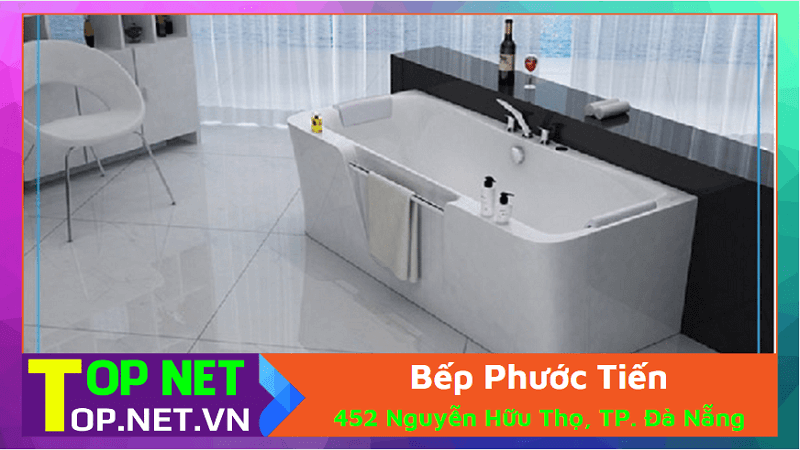 Bếp Phước Tiến - Bồn tắm nằm tại Đà Nẵng