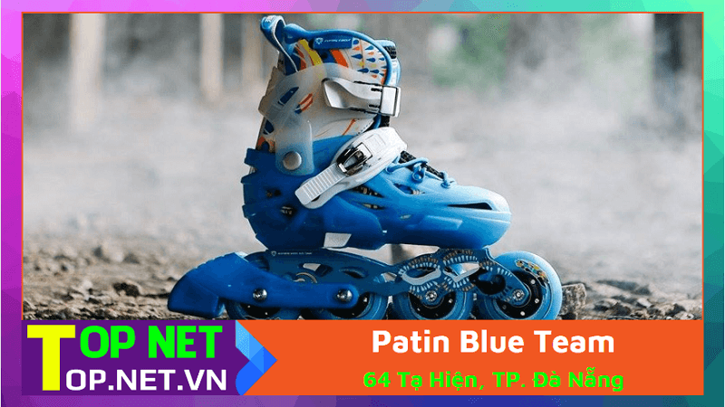 Patin Blue Team - Cửa hàng bán giày patin ở Đà Nẵng