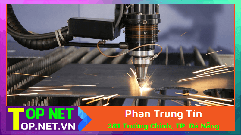 Phan Trung Tín - Cắt laser Đà Nẵng