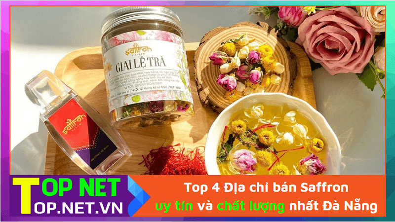 Top 4 Địa chỉ bán Saffron uy tín và chất lượng nhất Đà Nẵng