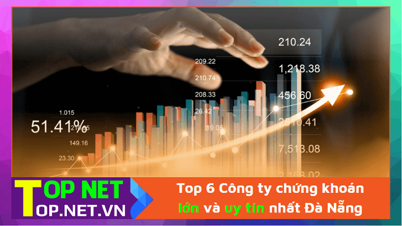 Top 6 Công ty chứng khoán lớn và uy tín nhất Đà Nẵng