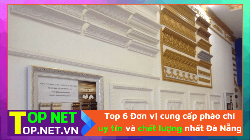 Top 6 Đơn vị cung cấp phào chỉ uy tín và chất lượng nhất Đà Nẵng