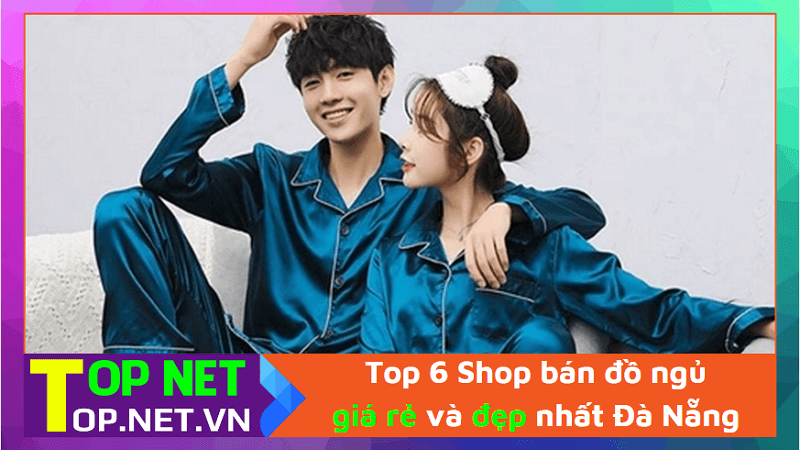 Top 6 Shop bán đồ ngủ giá rẻ và đẹp nhất Đà Nẵng