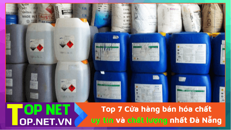 Top 7 Cửa hàng bán hóa chất uy tín và chất lượng nhất Đà Nẵng