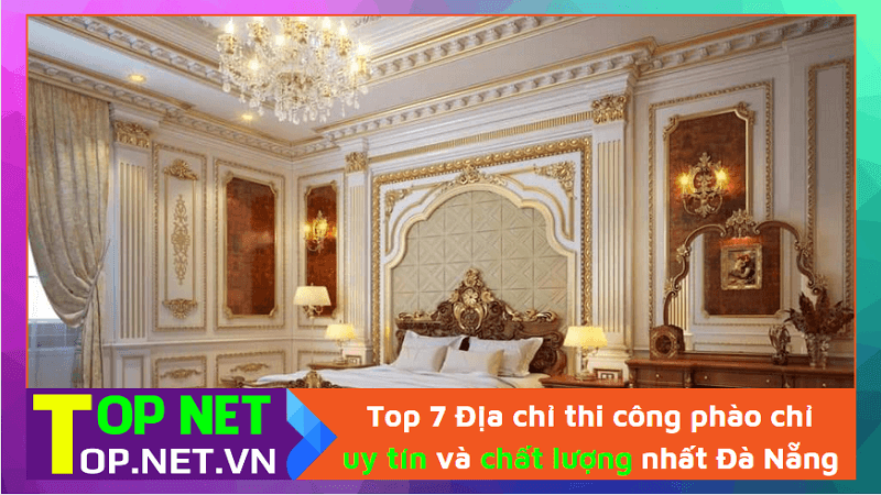 Top 7 Địa chỉ thi công phào chỉ uy tín và chất lượng nhất Đà Nẵng