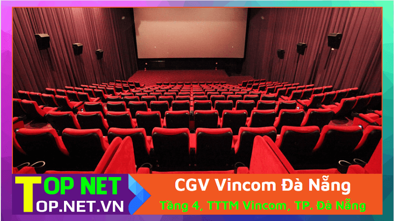 CGV Vincom Đà Nẵng - Các rạp chiếu phim ở Đà Nẵng