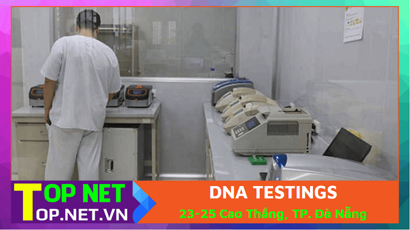 DNA TESTINGS - địa chỉ xét nghiệm ADN tại Đà Nẵng