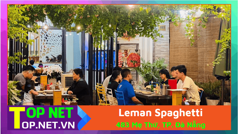 Leman Spaghetti - Nhà hàng Ý ở Đà Nẵng