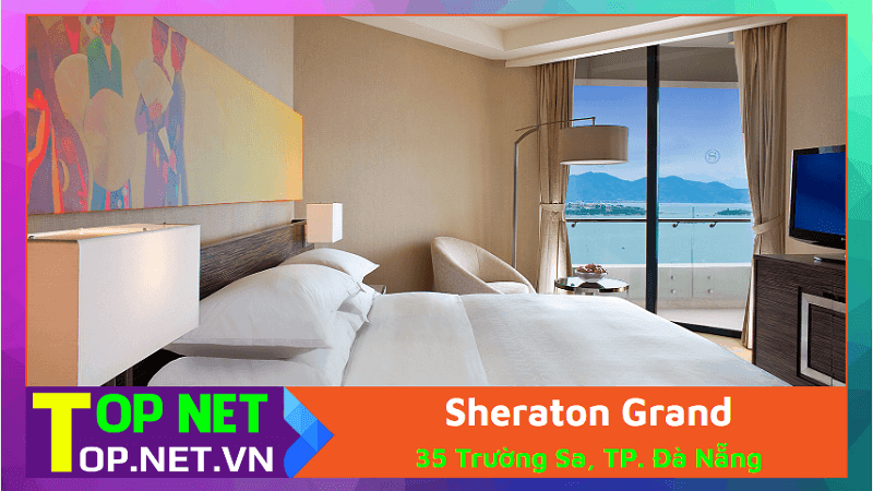 Sheraton Grand - Resort đẹp ở Đà Nẵng