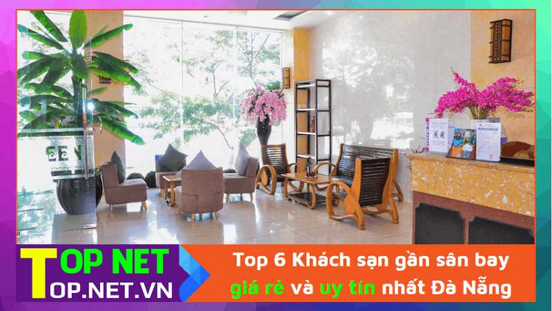 Top 6 Khách sạn gần sân bay giá rẻ và uy tín nhất Đà Nẵng
