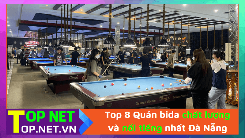 Top 8 Quán bida chất lượng và nổi tiếng nhất Đà Nẵng